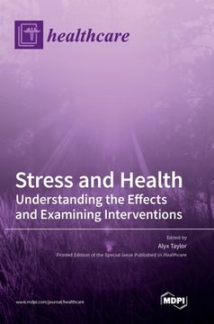 portada Stress and Health: Understanding the Effects and Examining Interventions (en Inglés)
