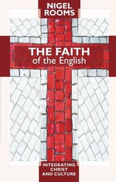 portada The Faith of the English: Integrating Christ and Culture (en Inglés)
