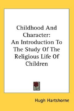 portada childhood and character: an introduction to the study of the religious life of children (in English)