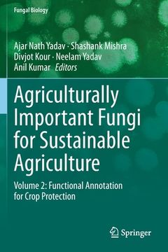 portada Agriculturally Important Fungi for Sustainable Agriculture: Volume 2: Functional Annotation for Crop Protection (en Inglés)