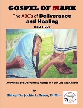 portada Gospel of Mark: A Look at the Deliverance and Healing Ministry of Jesus (en Inglés)