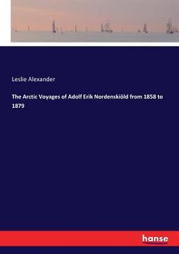 portada The Arctic Voyages of Adolf Erik Nordenskiöld from 1858 to 1879 (en Inglés)