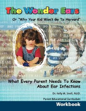 portada the wonder ears or why your kid won't go to harvard parent educational curriculum workbook (en Inglés)