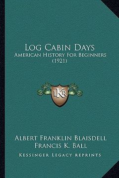 portada log cabin days: american history for beginners (1921)