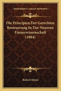portada Die Principien Der Gerechten Besteuerung In Der Neueren Finanzwissenschaft (1884) (en Alemán)