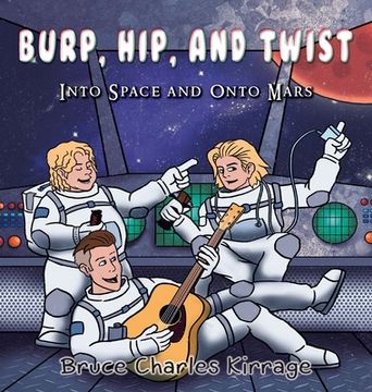 portada Burp, Hip, and Twist: Into Space and Onto Mars (en Inglés)