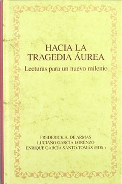 portada Hacia la Tragedia Áurea. Lecturas Para un Nuevo Milenio. (Biblioteca Áurea Hispánica) (in Spanish)