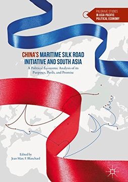 portada China's Maritime Silk Road Initiative and South Asia: A Political Economic Analysis of its Purposes, Perils, and Promise (Palgrave Studies in Asia-Pacific Political Economy)