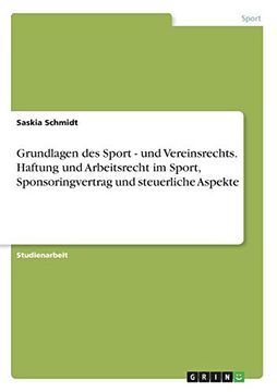 portada Grundlagen des Sport und Vereinsrechts Haftung und Arbeitsrecht im Sport, Sponsoringvertrag und Steuerliche Aspekte (in German)