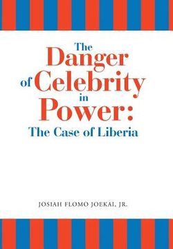 portada The Danger of Celebrity in Power: the Case of Liberia (en Inglés)