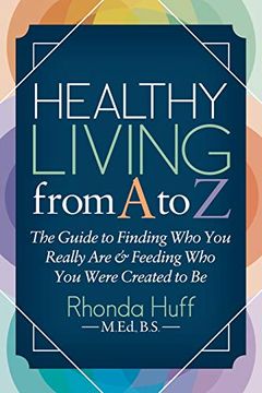 portada Healthy Living From a to z: The Guide to Finding who you Really are and Feeding who you Were Created to be (en Inglés)