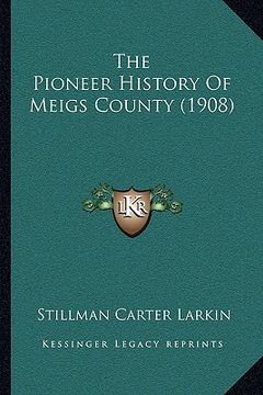 portada the pioneer history of meigs county (1908) (en Inglés)