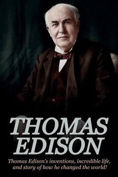 portada Thomas Edison: Thomas Edison's Inventions, Incredible Life, and Story of How He Changed the World (en Inglés)