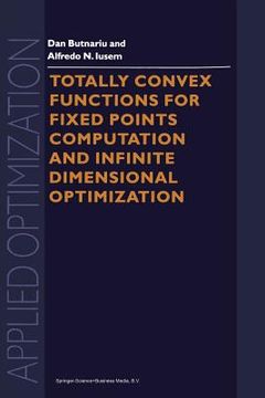 portada Totally Convex Functions for Fixed Points Computation and Infinite Dimensional Optimization (in English)