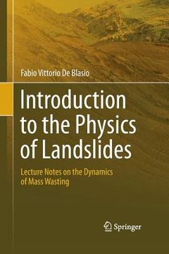 portada Introduction to the Physics of Landslides: Lecture Notes on the Dynamics of Mass Wasting (en Inglés)