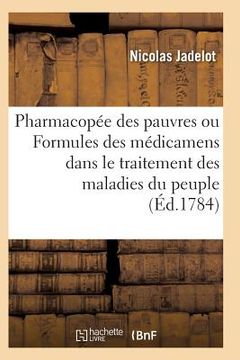 portada Pharmacopée Des Pauvres Ou Formules Des Médicaments Usuels Dans Le Traitement Des Maladies Du Peuple (en Francés)
