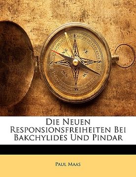 portada Die Neuen Responsionsfreiheiten Bei Bakchylides Und Pindar (en Alemán)
