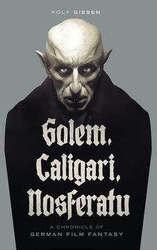 portada Golem, Caligari, Nosferatu - A Chronicle of German Film Fantasy (hardback) (en Inglés)