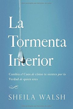 portada La Tormenta Interior: Cambia el Caos de Como te Sientes por la Verdad de Quien Eres (in Spanish)