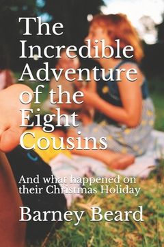 portada The Incredible Adventure of the Eight Cousins: And what happened on their Christmas Holiday