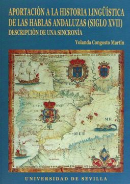 portada Aportación a la Historia Lingüística de las Hablas Andaluzas (Siglo Xvii): Descripción de una Sincronía: 22 (Serie Lingüística) (in Spanish)