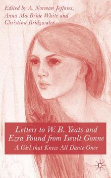 portada letters to w.b. yeats and ezra pound from iseult gonne: a girl that knew all dante once (en Inglés)