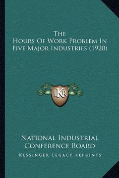 portada the hours of work problem in five major industries (1920) (en Inglés)