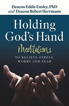 portada Holding God's Hand: Meditations to Relieve Stress, Worry and Fear (en Inglés)