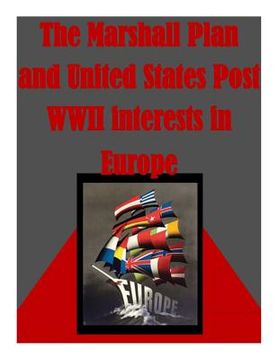 portada The Marshall Plan and United States Post WWII interests in Europe (en Inglés)