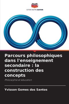 portada Parcours philosophiques dans l'enseignement secondaire: la construction des concepts (in French)