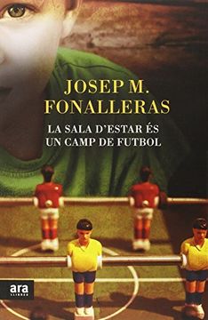 portada (Cat). Sala D'estar es un Camp de Futbol, La. (D'on Vinc) (in Catalá)