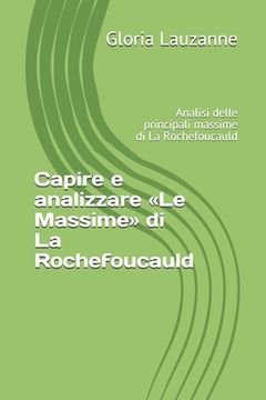 portada Capire e analizzare Le Massime di La Rochefoucauld: Analisi delle principali massime di La Rochefoucauld (en Italiano)