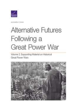 portada Alternative Futures Following a Great Power War: Supporting Material on Historical Great Power Wars (en Inglés)