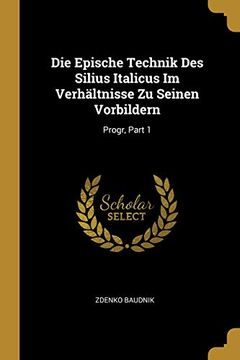 portada Die Epische Technik Des Silius Italicus Im Verhältnisse Zu Seinen Vorbildern: Progr, Part 1 (en Alemán)