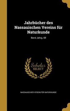 portada Jahrbücher des Nassauischen Vereins für Naturkunde; Band Jahrg. 69 (en Alemán)