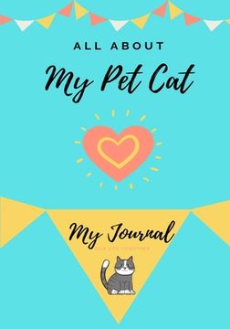 portada About My Pet Cat: My Pet Journal (en Inglés)