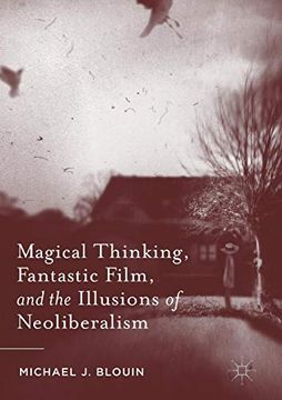 portada Magical Thinking, Fantastic Film, and the Illusions of Neoliberalism (en Inglés)