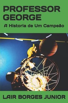 portada Professor George: A Historia de Um Campeão (en Portugués)