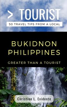 portada Greater Than a Tourist- Bukidnon Philippines: 50 Travel Tips from a Local (en Inglés)