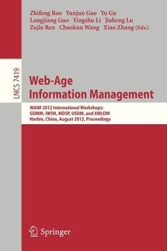 portada web-age information management: waim 2012 international workshops: gdmm 2012, iwsn 2012, mdsp 2012, usdm 2012, and xmldm 2012, harbin, china, august 1 (en Inglés)