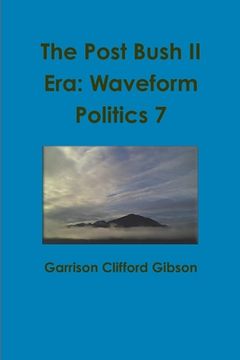 portada The Post Bush II Era: Waveform Politics 7 (en Inglés)
