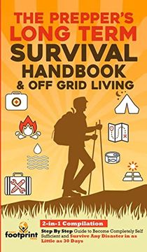 portada The Prepper's Long-Term Survival Handbook & off Grid Living: 2-In-1 Compilation Step by Step Guide to Become Completely Self Sufficient and Survive. Little as 30 Days (Self Sufficient Survival) (en Inglés)