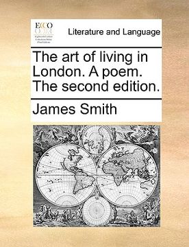 portada the art of living in london. a poem. the second edition. (en Inglés)