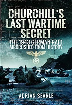 portada Churchill's Last Wartime Secret: The 1943 German Raid Airbrushed from History