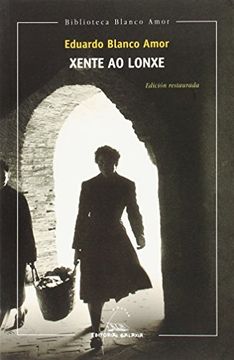 portada Xente ao lonxe: Edición restaurada (Biblioteca Blanco Amor) (in Galician)