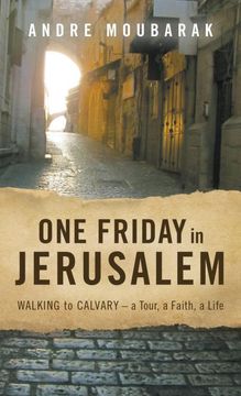 portada One Friday in Jerusalem: Walking to Calvary- a Tour, a Faith, a Life (en Inglés)