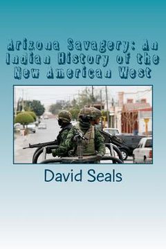 portada arizona savagery: an indian history of the new american west (en Inglés)
