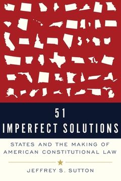 portada 51 Imperfect Solutions: States and the Making of American Constitutional law (in English)
