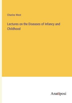 portada Lectures on the Diseases of Infancy and Childhood (en Inglés)