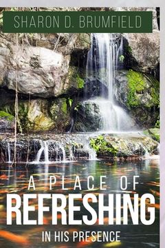 portada A Place of Refreshing: In His Presence (en Inglés)
